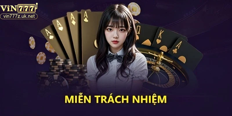 cac-dieu-khoan-quan-trong-trong-mien-tru-trach-nhiem-cua-vin777 Các điều khoản quan trọng trong miễn trừ trách nhiệm của Vin777