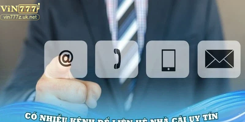 Hướng dẫn chi tiết quy trình liên hệ Vin777 và những lưu ý quan trọng